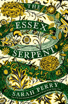 The Essex Serpent : from the Booker-longlisted author of Enlightenment - 9781781255452