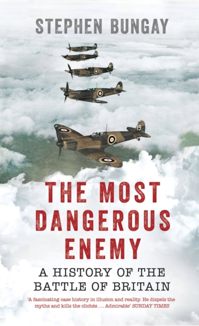 The Most Dangerous Enemy : A History of the Battle of Britain - 9781781314951