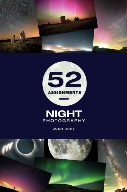 52 Assignments: Night Photography - 9781781454954