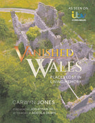 Vanished Wales : Places Lost in Living Memory - 9781781727867