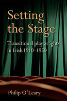 Setting the Stage : Transitional playwrights in Irish 1910-1950 - 9781782054580