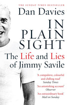 In Plain Sight : The Life and Lies of Jimmy Savile - 9781782067467