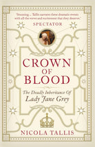 Crown of Blood : The Deadly Inheritance of Lady Jane Grey - 9781782438670