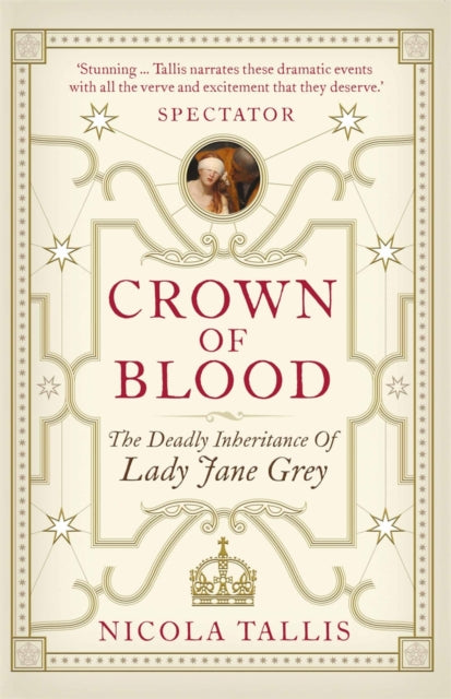 Crown of Blood : The Deadly Inheritance of Lady Jane Grey - 9781782438670