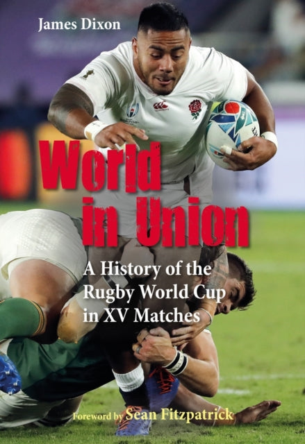 World in Union : A History of the Rugby World Cup in XV Matches - 9781782552659
