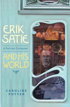 Erik Satie : A Parisian Composer and his World - 9781783270835