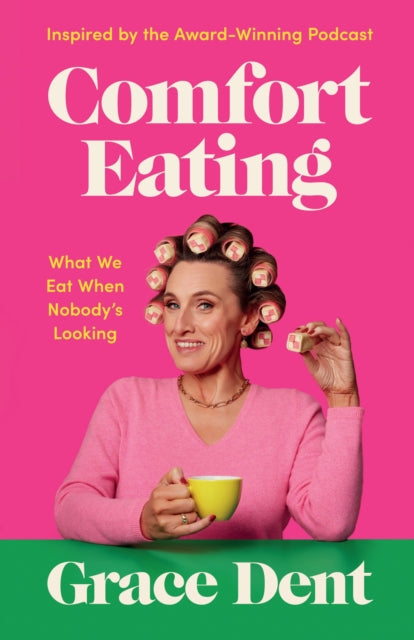 Comfort Eating : What We Eat When Nobody's Looking - 9781783352852