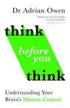 Think Before You Think : Understanding Your Brain's Mission Control