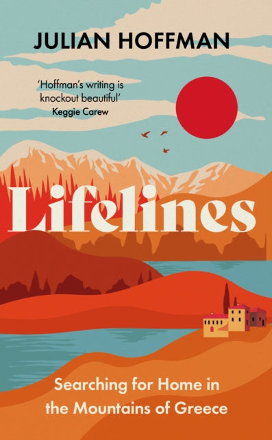 Lifelines : Searching for Home in the Mountains of Greece - 9781783968640