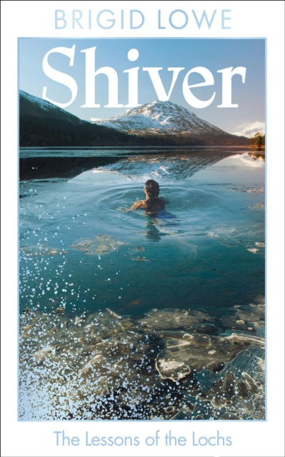 Shiver : The Lessons of the Lochs - AS FEATURED ON BBC RADIO 4 WOMAN’S HOUR