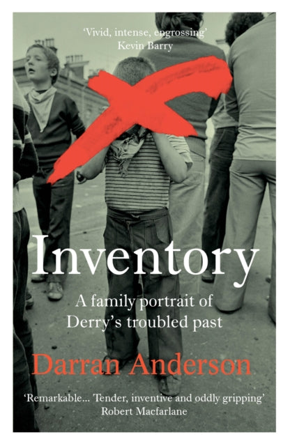 Inventory : A Family Portrait of Derry’s Troubled Past - 9781784705480