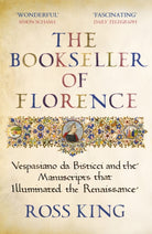 The Bookseller of Florence : Vespasiano da Bisticci and the Manuscripts that Illuminated the Renaissance - 9781784709372
