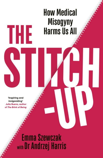 The Stitch-Up : How Medical Misogyny Harms Us All - 9781784744915