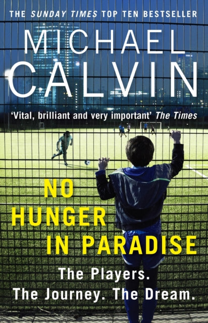 No Hunger In Paradise : The Players. The Journey. The Dream - 9781784756116