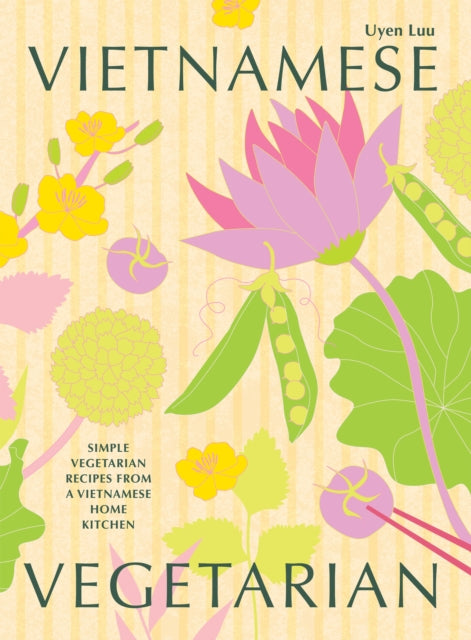 Vietnamese Vegetarian : Simple Vegetarian Recipes from a Vietnamese Home Kitchen - 9781784885519