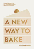 A New Way to Bake : Re-imagined Recipes for Plant-based Cakes, Bakes and Desserts - 9781784885922