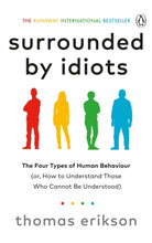 Surrounded by Idiots : The Four Types of Human Behaviour (or, How to Understand Those Who Cannot Be Understood) - 9781785042188