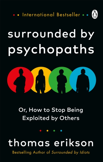 Surrounded by Psychopaths : or, How to Stop Being Exploited by Others - 9781785043321