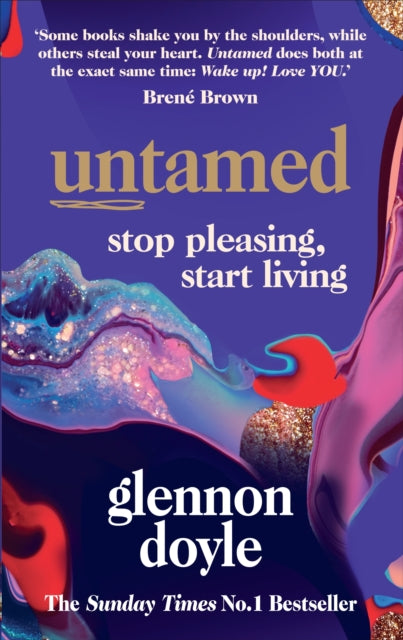 Untamed : Stop Pleasing, Start Living - 9781785043352