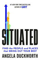 Situated : Find the People and Places That Bring Out Your Best