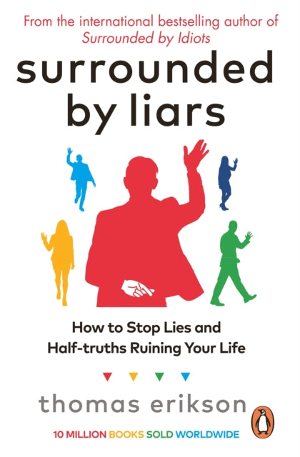 Surrounded by Liars : How to Stop Lies and Half-truths Ruining Your Life - 9781785044762