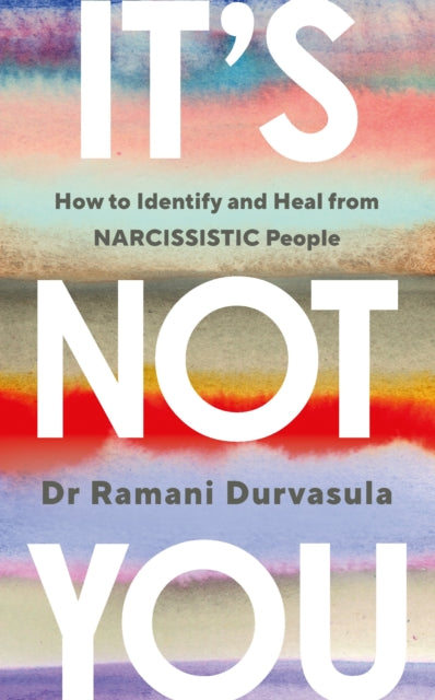 It's Not You : How to Identify and Heal from NARCISSISTIC People - 9781785045028