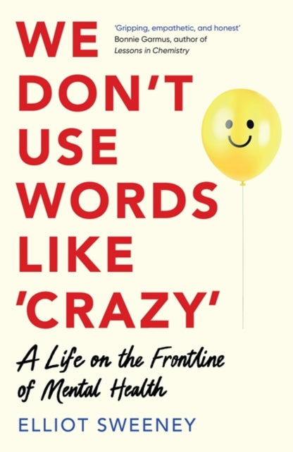 We Don't Use Words Like 'Crazy' : On the Frontline of Mental Health - 9781785122064