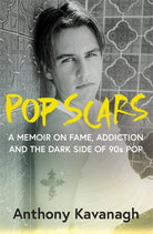 Pop Scars : A memoir on fame, addiction and the dark side of 90s pop - 'Unflinching and unmissable', HEAT Magazine - 9781785123122