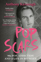 Pop Scars : '90s Pop, Addiction and a Life In Between - ***** 'Unflinching and unmissable', HEAT