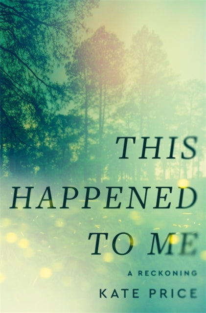 This Happened to Me : 'A brilliant and moving account of a journey of healing' Bessel van der Kolk - 9781785123573