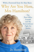 Why Are You Here, Mrs Hamilton? : The Post Office Scandal and My Extraordinary Fight for Justice - 9781785123764