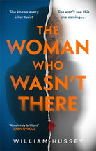 The Woman Who Wasn't There : Your next unputdownable, twisty psychological thriller obsession