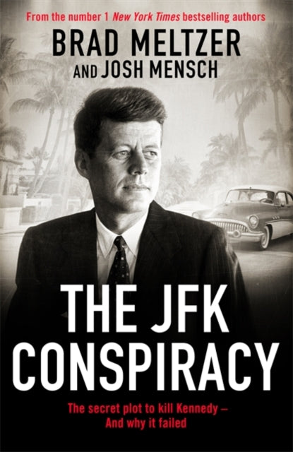 The JFK Conspiracy : The Secret Plot to Kill Kennedy, And Why It Failed - 9781785124488