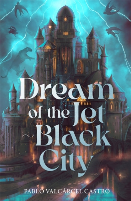 Dream of the Jet-Black City : An immersive epic fantasy debut featuring dream-based magic, political intrigue and a perpetually raging storm