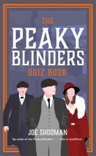 The Peaky Blinders Quiz Book : A criminally good quiz book, by order of the Peaky Blinders... - 9781785128684