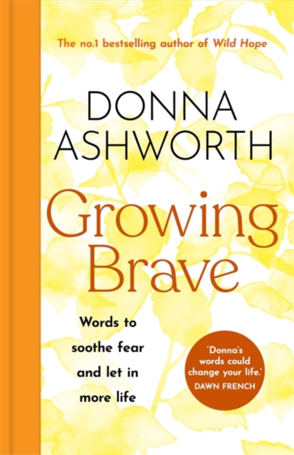 Growing Brave: Words to soothe fear and let in more life : THE INSTANT SUNDAY TIMES BESTSELLER - 9781785305184
