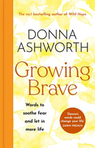 Growing Brave: Words to soothe fear and let in more life : THE INSTANT SUNDAY TIMES BESTSELLER - 9781785305184