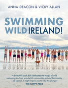 Swimming Wild Ireland : A Celebration of Ireland’s Incredible Wild Swimming Communities - 9781785305702