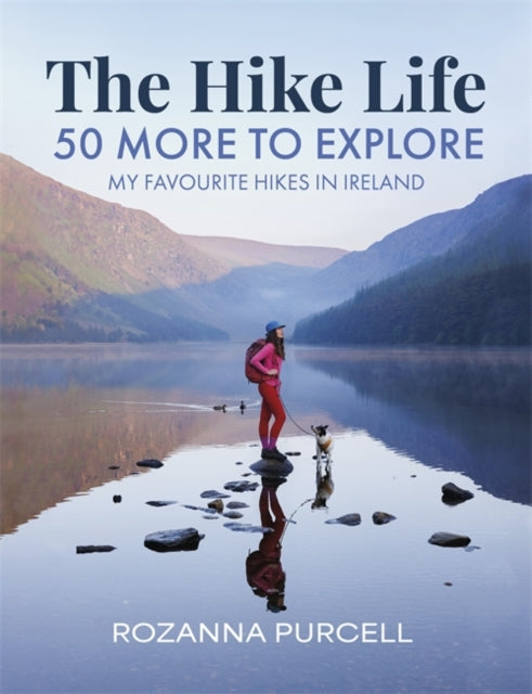 The Hike Life : 50 More to Explore - 9781785306990