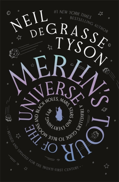 Merlin's Tour of the Universe : A Traveller's Guide to Blue Moons and Black Holes, Mars, Stars and Everything Far - 9781785307621