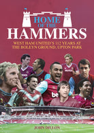 Home of the Hammers : West Ham United's 112 Years at the Boleyn Ground, Upton Park - 9781785311925