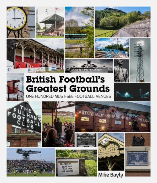 British Football's Greatest Grounds : One Hundred Must-See Football Venues - 9781785316470