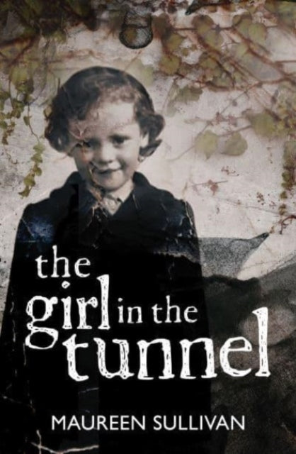 Girl in the Tunnel : My Story of Love and Loss as a Survivor of the Magdalene Laundries - 9781785374524