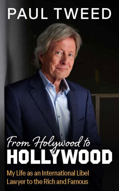 From Holywood to Hollywood : My Life as an International Libel Lawyer to the Rich and Famous - 9781785375217