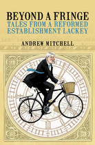 Beyond A Fringe : Tales from a reformed Establishment lackey - 9781785906985