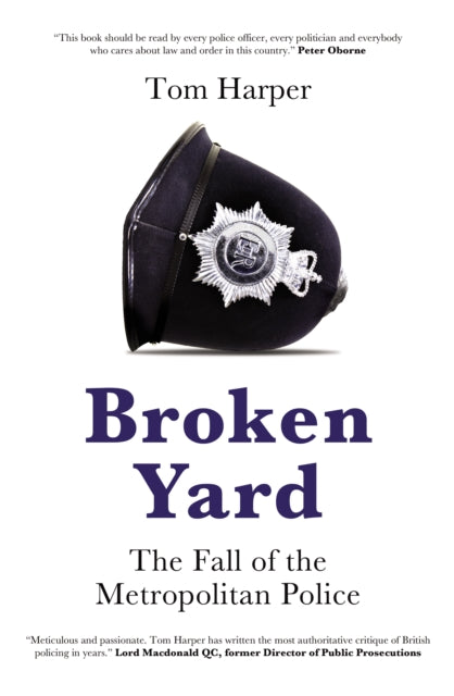 Broken Yard : The Fall of the Metropolitan Police - 9781785907685