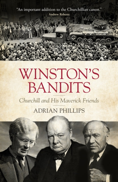Winston's Bandits : Churchill and His Maverick Friends - 9781785907890