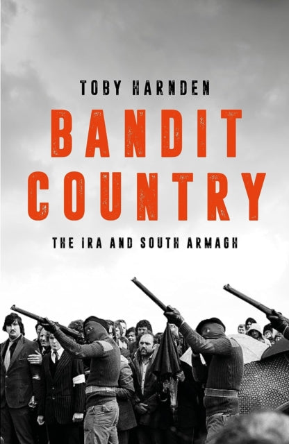 Bandit Country : The IRA and South Armagh - 9781785908415