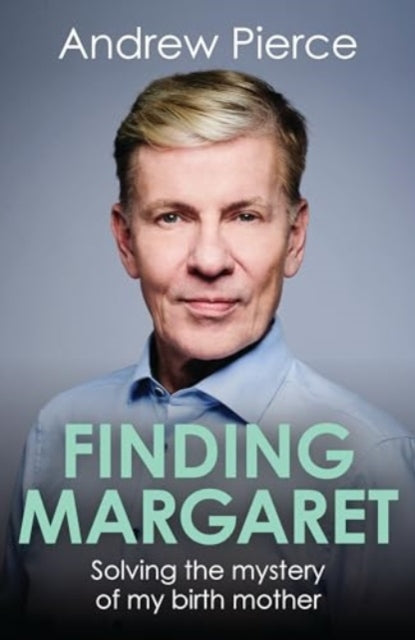 Finding Margaret : Solving the mystery of my birth mother - 9781785908743