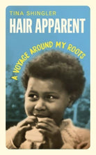 Hair Apparent : A Voyage Around My Roots - 9781785909016